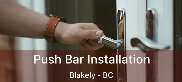  Push Bar Installation Blakely - BC