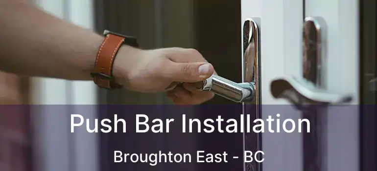  Push Bar Installation Broughton East - BC