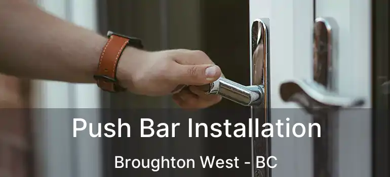  Push Bar Installation Broughton West - BC