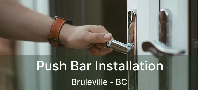  Push Bar Installation Bruleville - BC