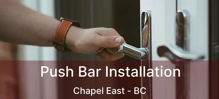  Push Bar Installation Chapel East - BC