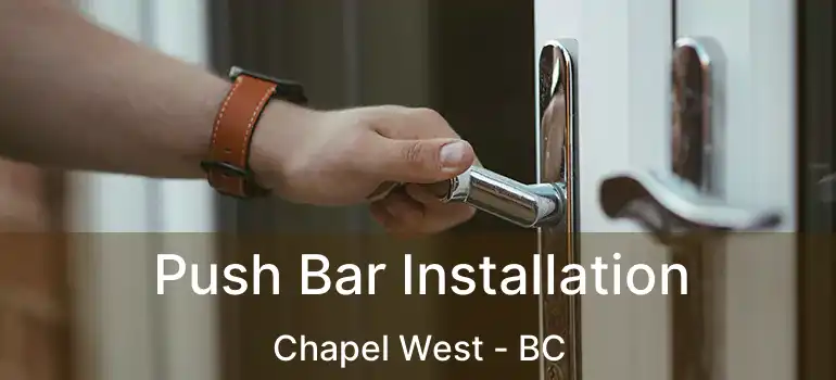  Push Bar Installation Chapel West - BC