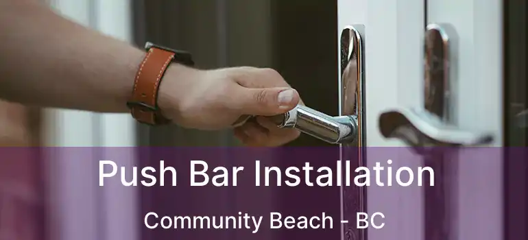  Push Bar Installation Community Beach - BC