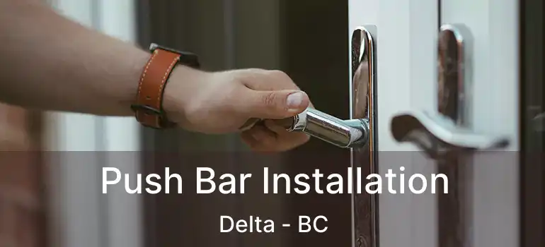  Push Bar Installation Delta - BC