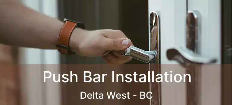 Push Bar Installation Delta West - BC