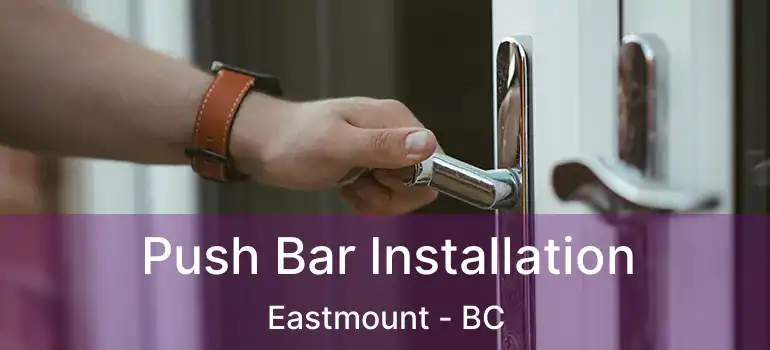  Push Bar Installation Eastmount - BC