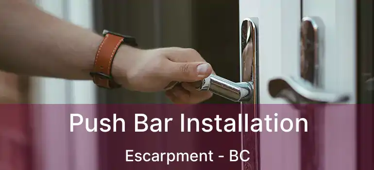 Push Bar Installation Escarpment - BC