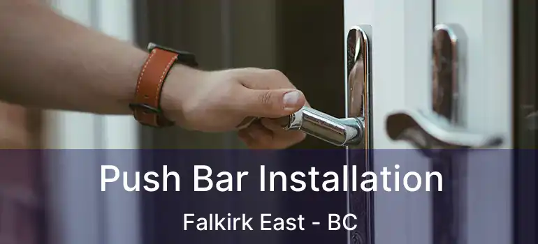  Push Bar Installation Falkirk East - BC