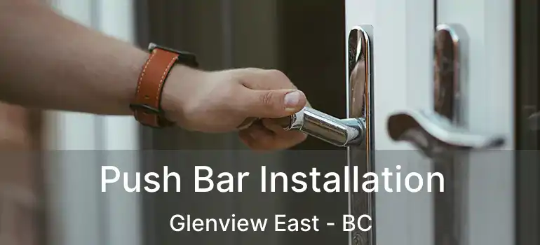  Push Bar Installation Glenview East - BC