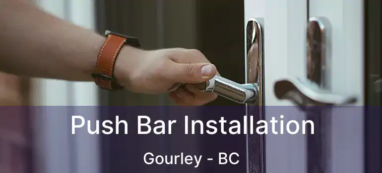  Push Bar Installation Gourley - BC
