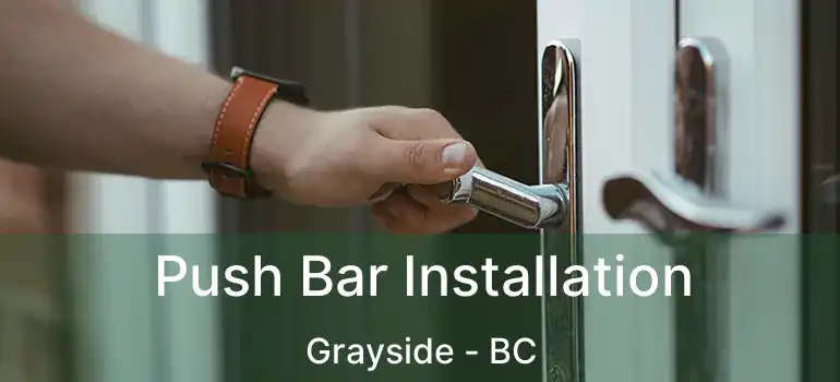  Push Bar Installation Grayside - BC