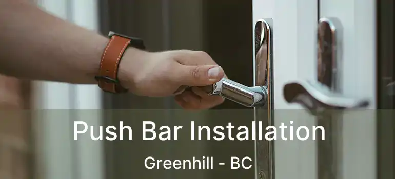 Push Bar Installation Greenhill - BC