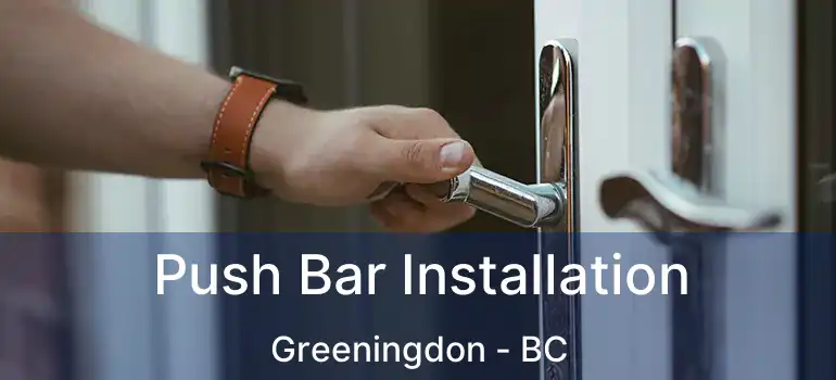  Push Bar Installation Greeningdon - BC