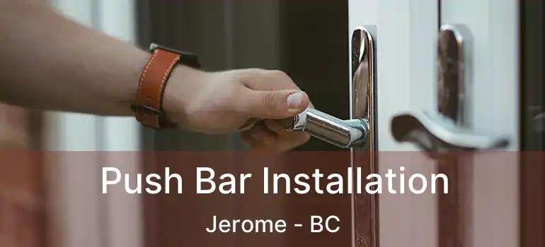  Push Bar Installation Jerome - BC