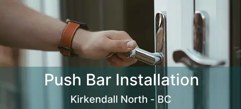  Push Bar Installation Kirkendall North - BC