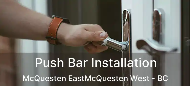  Push Bar Installation McQuesten EastMcQuesten West - BC