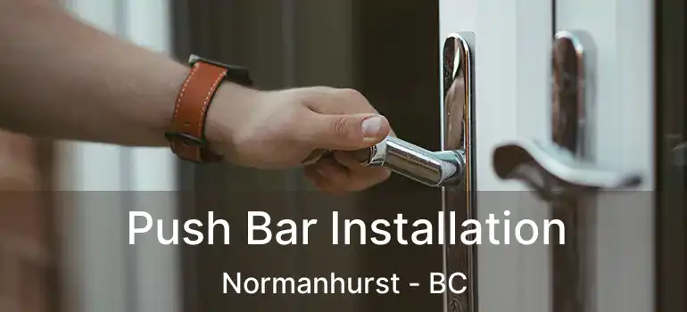  Push Bar Installation Normanhurst - BC