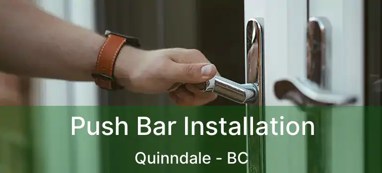  Push Bar Installation Quinndale - BC