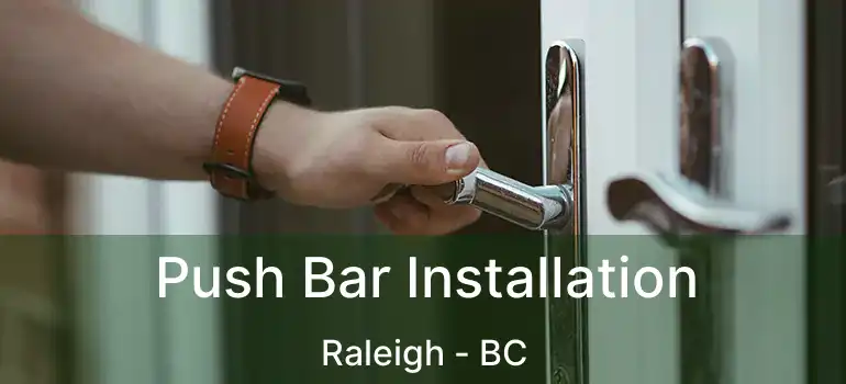  Push Bar Installation Raleigh - BC