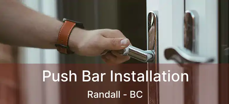  Push Bar Installation Randall - BC