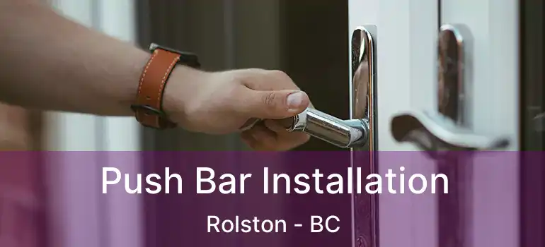  Push Bar Installation Rolston - BC