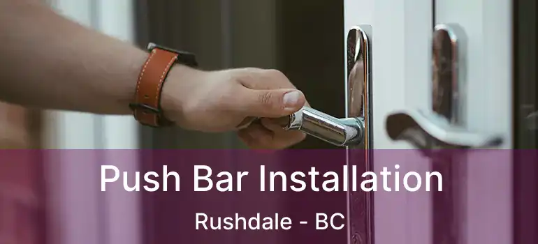  Push Bar Installation Rushdale - BC