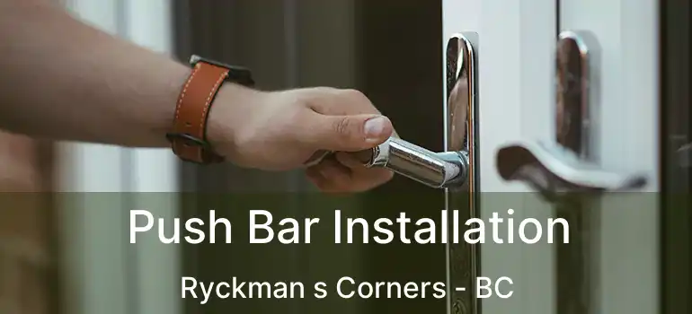  Push Bar Installation Ryckman s Corners - BC