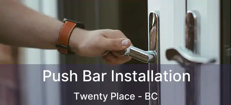 Push Bar Installation Twenty Place - BC