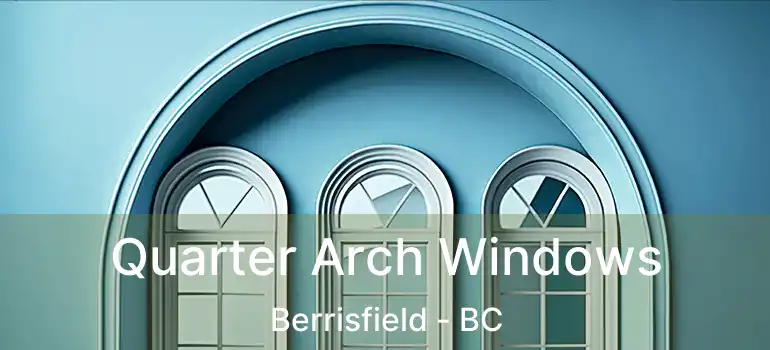  Quarter Arch Windows Berrisfield - BC