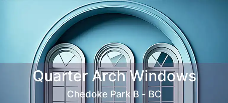  Quarter Arch Windows Chedoke Park B - BC