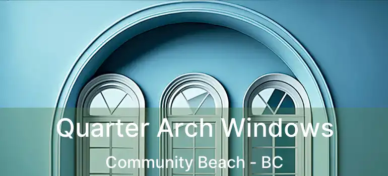  Quarter Arch Windows Community Beach - BC