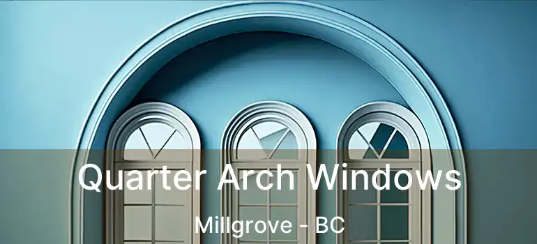 Quarter Arch Windows Millgrove - BC