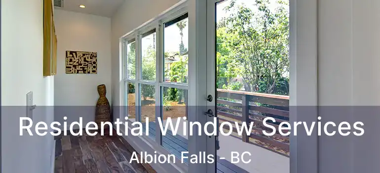  Residential Window Services Albion Falls - BC
