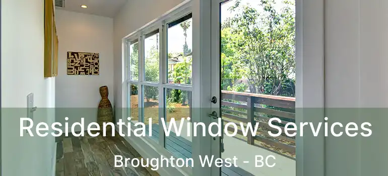  Residential Window Services Broughton West - BC