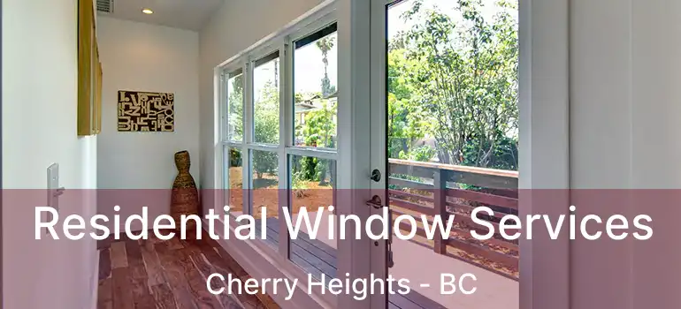  Residential Window Services Cherry Heights - BC