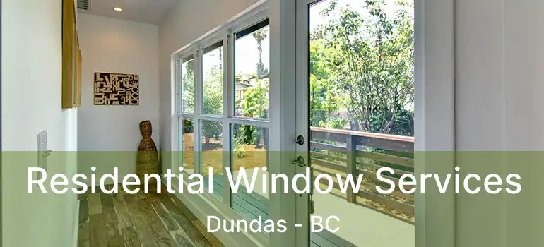  Residential Window Services Dundas - BC