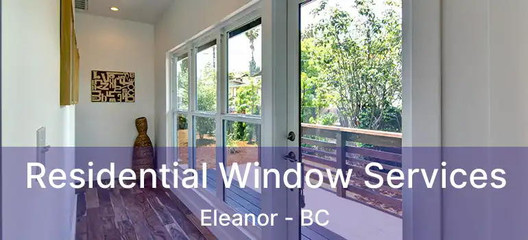  Residential Window Services Eleanor - BC