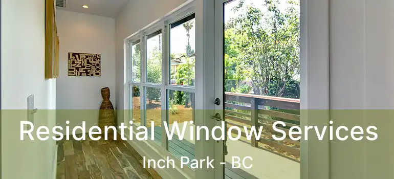  Residential Window Services Inch Park - BC