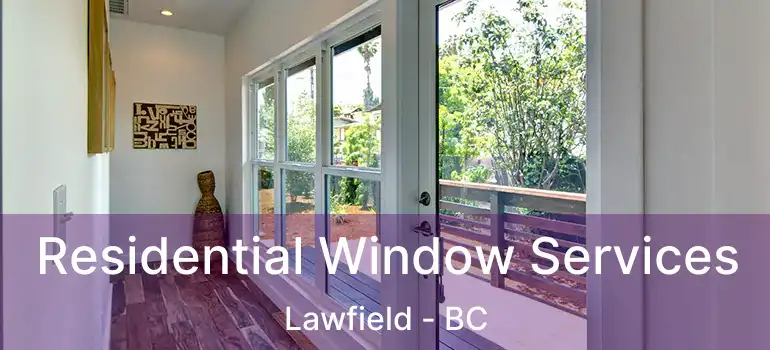  Residential Window Services Lawfield - BC