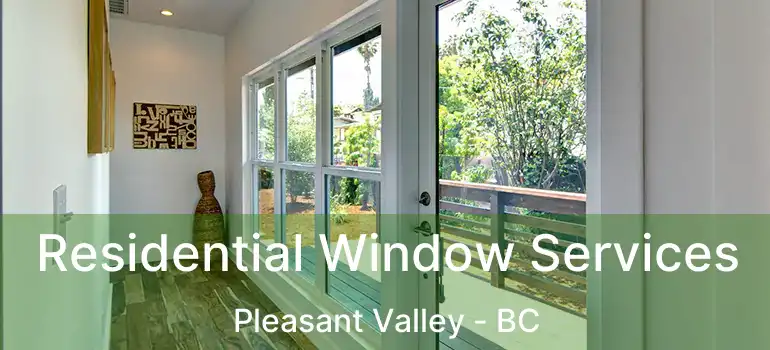  Residential Window Services Pleasant Valley - BC