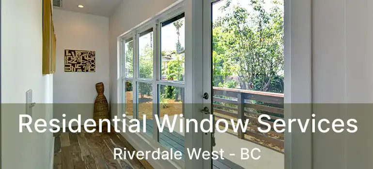  Residential Window Services Riverdale West - BC