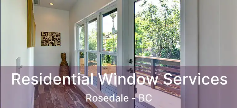  Residential Window Services Rosedale - BC