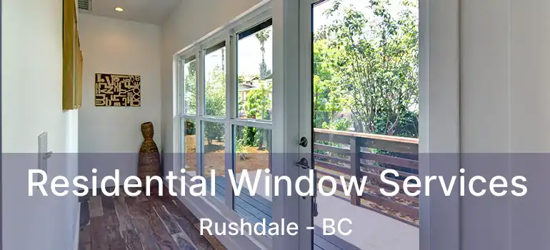  Residential Window Services Rushdale - BC