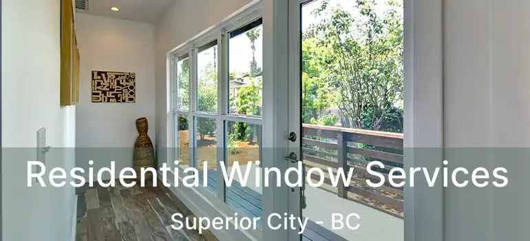  Residential Window Services Superior City - BC