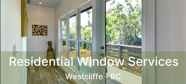  Residential Window Services Westcliffe - BC