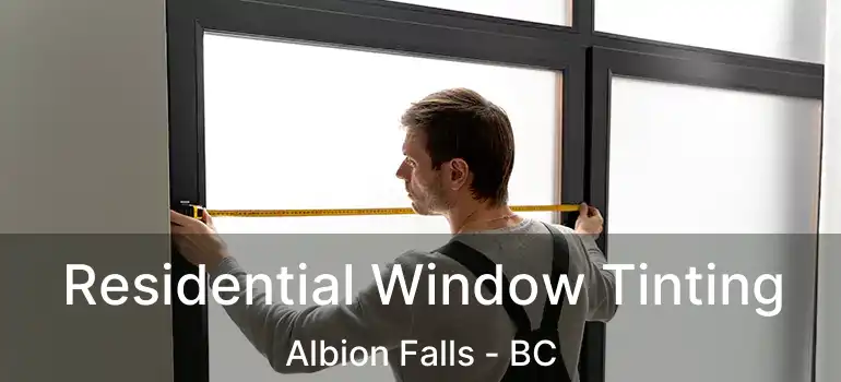  Residential Window Tinting Albion Falls - BC