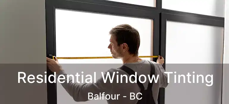  Residential Window Tinting Balfour - BC