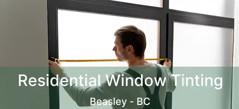  Residential Window Tinting Beasley - BC