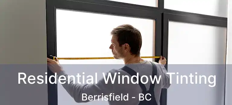  Residential Window Tinting Berrisfield - BC