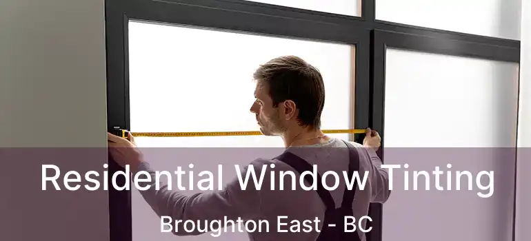  Residential Window Tinting Broughton East - BC